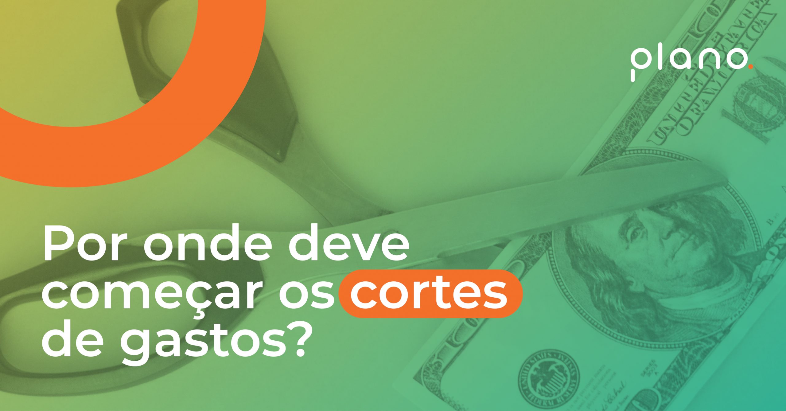 Por onde deve começar os cortes de gastos Plano FP