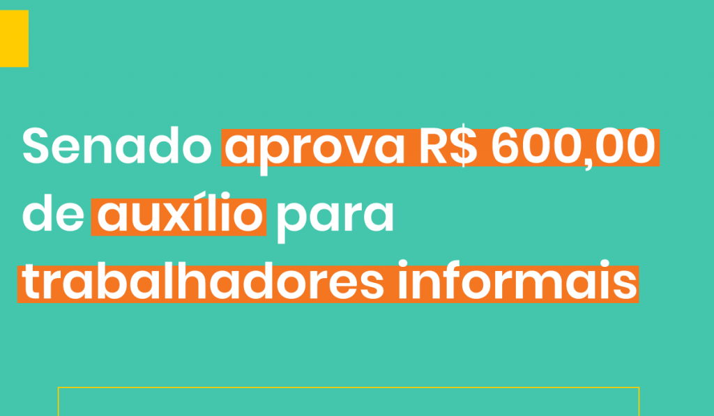 Senado aprova R$ 600,00 de auxílio para trabalhadores informais
